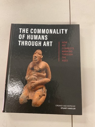 The Commonality of Humans through Art: How Art Connects Mankind through ...