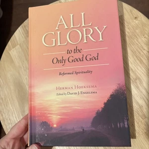 All Glory To The Only Good God By Herman Hoeksema HB - Picture 1 of 16