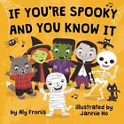 If You're Spooky And You Know It, Hardcover By Fronis, Aly; Ho, Jannie (Ilt),...