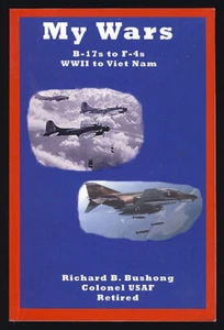 Bushong My Wars Military History Pilot World War II B-17 Flying Fortress Vietnam - Picture 1 of 1
