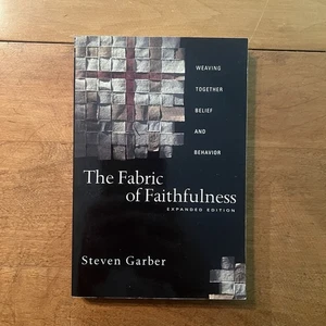 The Fabric of Faithfulness : Weaving Together Belief and Behavior by Steven... - Picture 1 of 2