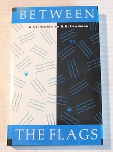 BETWEEN THE FLAGS: Uncollected Stories 1948-1990 - INSCRIBED by B.H. FRIEDMAN - Picture 1 of 5