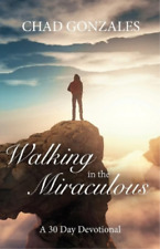 Chad W Gonzales Walking in the Miraculous (Paperback) (UK IMPORT)