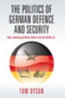 The Politics of German Defence and Security: Policy Leadership ...  (hardcover)