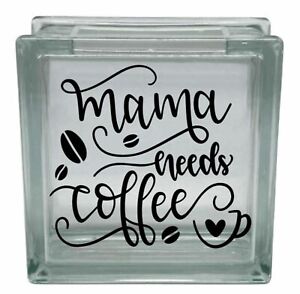 Mama Needs Coffee Station Vinyl Decal Sticker for 8" glass block