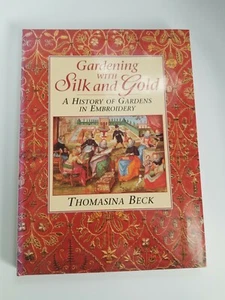 Gardening with Silk and Gold by Thomasina Beck 1998, Hardcover with Dust Jacket - Imagen 1 de 9