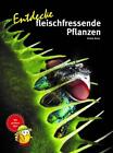 Entdecke fleischfressende Pflanzen | Kriton Kunz | Buch | 64 S. | Deutsch | 2023