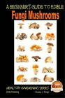 Dueep J Singh John Davids A Beginner's Guide to Edible Fungi Mushroo (Paperback)
