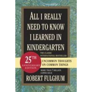 All I Really Need to Know I Learned in Kindergarten: Uncommon Thoughts on Common - Foto 1 di 1