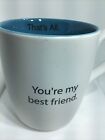 YOU ARE MY BEST FRIEND COFFEE MUG. THAT'S ALL COFFEE MUG.  Art Deco Mug. B191