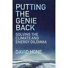 Putting The Genie Back Solving The Climate And Energy   Paperback New Hone Da