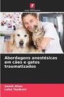 Abordagens Anestsicas Em Ces E Gatos Traumatizados By Semih Altan Paperback Book