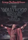The Hollywood History of the World by Fraser, George MacDonald Hardback Book The