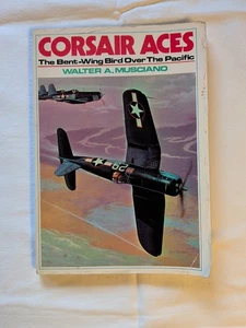 Musciano, Walter A. Corsair Aces: The Bent-Wing Bird... - Picture 1 of 3