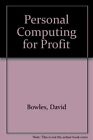 Personal Computing for Profit,David Bowles