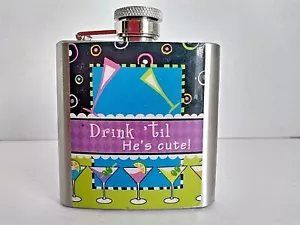 Vintage Drink 'til He's cute Ganz Stainless Steel Hip Flask for Liquor 3 oz - Bild 1 von 7