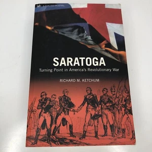 Saratoga : Turning Point in America's Revolut. by Richard M Ketchum PB - Picture 1 of 4