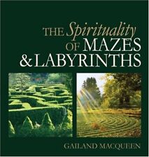 THE SPIRITUALITY OF MAZES AND LABYRINTHS By Gailand Macqueen - Hardcover *VG+*