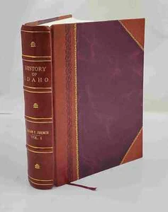 History of Idaho; a narrative account of its historical progress [Leather Bound] - Picture 1 of 13