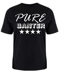 Pure Banter T shirt S -XXXL Christmas Birthday Gift funny joke Gossip - Picture 1 of 4