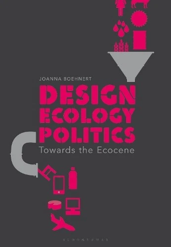 Joanna Boehnert Design, Ecology, Politics (Paperback) - Image 1 of 1