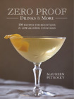 Maureen Petrosk Zero Proof Drinks and More: 100 Recipes for Mocktails an (Poche)