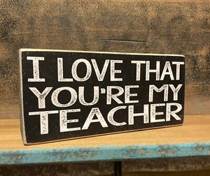 ICH LIEBE, DASS DU MEIN LEHRER bist Holzschild 3,5 x 7,5 Zoll, HERGESTELLT IN USA - Bild 1 von 2