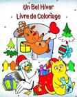 Un Bel Hiver Livre de Coloriage: Illustrations hivernales amusantes pour les enf