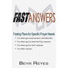 Fast Answers: Fasting Plans for Specific Prayer Needs b - Paperback NEW Beyr Rey