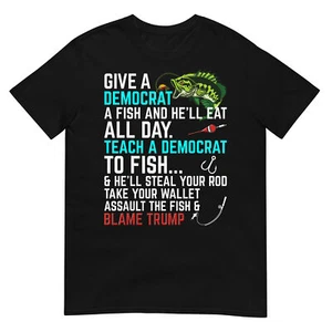 Funny Republican Saying Teach a Democrat Fish Conservative T-Shirt - Picture 1 of 17
