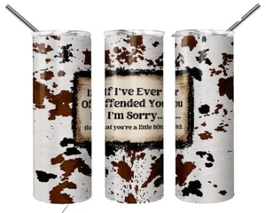 If I've Ever Offended You Sorry You're a Little 20oz Tumbler Insulated Travel - Picture 1 of 3