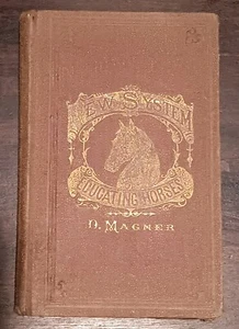 Eleventh Edition New System of Educating Horses D Magner HC Lovell Printing 1876 - Picture 1 of 8