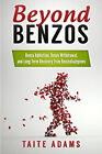 Beyond Benzos : Benzo Addiction, Benzo Withdrawal, and Long-term