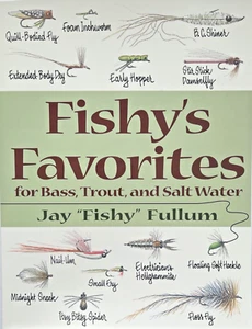 FISHY'S FAVORITES for Bass, Trout and Salt Water by Jay Fullum PB/Flies FLY-TIE - Foto 1 di 14