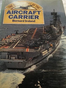 Rise and Fall of the Aircraft Carrier by Bernard Ireland (Hardback, 1979) - Picture 1 of 7