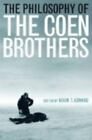 The Philosophy Of The Coen Brothers By Conard, Mark T.