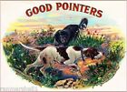 Good Pointers Hunting Dog Dogs Vintage Cigar Box Label Advertisement ART PRINT