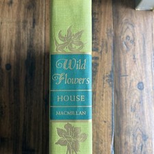 VINTAGE  HC ~ WILD FLOWERS by HOMER D. HOUSE ~ 1961 Macmillan Company