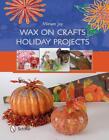 Wax on Crafts Holiday Projects by Miriam Joy (English) Paperback Book