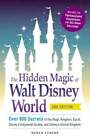 The Hidden Magic Of Walt Disney World: Over 600 Secrets Of The Magic Kingdom,