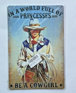 Metal Tin Sign In A World Full of Princesses Be A Cowgirl Poster Wall Decor 8x12 - Picture 1 of 5