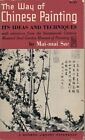 THE WAY OF CHINESE PAINTING : ITS IDEAS AND TECHNIQUE - By Mai-mai Sze EXCELLENT