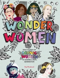 Wonder Women: True stories of iconic women to inspire a new generation by Kay Wo - Imagen 1 de 1