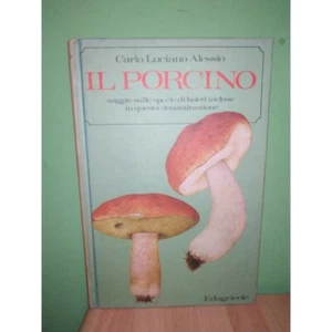 IL PORCINO, saggio sulle specie di boleti. Carlo Luciano Alessio,1978. MICOLOGIA - Picture 1 of 7