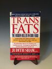 Trans Fats : The Hidden Killer In Our Food By Judith Shaw (2004, Paperback) D279