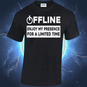 Offline, Enjoy My Presence For A Limited Time T-shirt, Computer Life, Gamer Gift - Picture 1 of 21