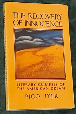 The Recovery of Innocence: Literary Glimpses Of The American Dream by Pico Iyer - Image 1 of 4