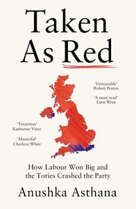Taken As Red: How Labour Won Big and the Tories Crashed the Party (Hardcover) - Picture 1 of 1
