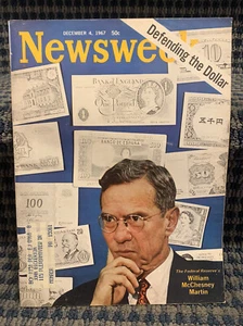 1967 December 4 NEWSWEEK Magazine DefendingThe Dollar, WILLIAM M. Martin (CP55) - Picture 1 of 1