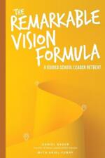 The Remarkable Vision Formula: A Guided School Leader Retreat by Daniel Bauer Pa